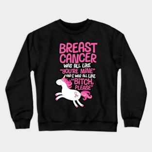 Breast Cancer Bitch Please Funny Quote | Unicorn Crewneck Sweatshirt